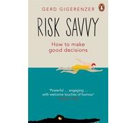 Risk Savvy: How To Make Good Decisions