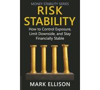 Risk Stability: How to Control Exposure, Limit Downside, and Stay Financially Stable