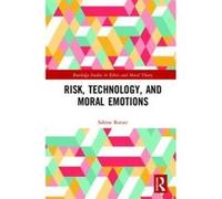 Risk, Technology, and Moral Emotions (Routledge Studies in Ethics and Moral Theory) - [Livre en VO] Sabine Roeser (Auteur)