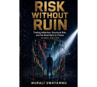 RISK WITHOUT RUIN: Trading Addiction, Structural Risk, and the Road Back to Choice