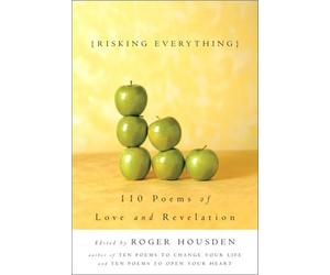 Risking Everything 110 Poems of Love and Revelatio