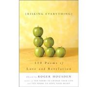 Risking Everything: 110 Poems of Love and Revelation