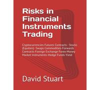 Risks In Financial Instruments Trading: Cryptocurrencies-Futures Contracts - Stocks (Equities) -Swaps Commodities-Forwards Contracts-Foreign Exchange Forex-Money Market Instruments-Hedge Funds-Yield