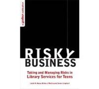 Risky Business: Taking and Managing Risks in Library Services for Teens Braun, Linda W., Martin, Hillias J., Urquhart, Connie (Auteur)
