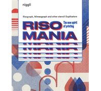 Risomania The new spirit of printing. Risographe, Mimeograph and Other Stencil Duplicators. - John Z. Komurki - Niggli Verlag - broché - Beau livre