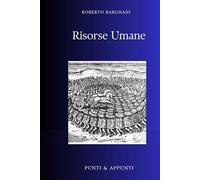 RISORSE UMANE: Riflessioni da Trent'anni di Leadership e Gestione di Team