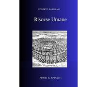 RISORSE UMANE: Riflessioni da Trent'anni di Leadership e Gestione di Team