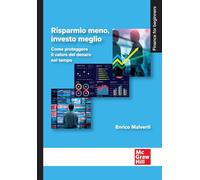 Risparmio meno, investo meglio. Come proteggere il valore del denaro nel tempo