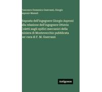 Risposta dell'ingegnere Giorgio Asproni alla relazione dell'ingegnere Ottavio Coletti sugli opifici meccanici della miniera di Montevecchio pubblicata per cura di F. M. Guerrazzi