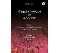 Risque chimique au laboratoire - 2e édition Guide à l'usage des médecins du travail et des manipulateurs. Mise à jour juridique 2014 - Isabelle Lagny - Ecole Polytechnique Eds - broché - Livre