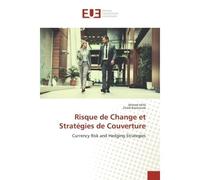 Risque de Change et Strategies de Couverture Currency risk and hedging stratégies - Ahmed Hrifa and Zineb Bamousse - Universitaires Europeennes - broché - Etude