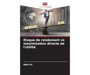 Risque de rendement vs maximisation directe de l'utilité
