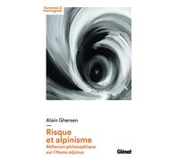 Risque et alpinisme Réflexion philosophique sur l'Homo alpinus - Alain Ghersen - Glénat - broché - Essai