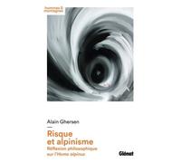 Risque et alpinisme Réflexion philosophique sur l'Homo alpinus - Alain Ghersen - Glénat - broché - Essai