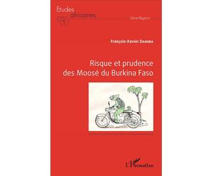Risque et prudence des Moosé du Burkina Faso - François-Xavier Damiba - L'harmattan - broché - Etude