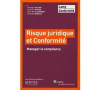 Risque juridique et conformité Christophe Collard (Auteur), Catherine Delhaye (Auteur), Henry-Benoît Loosdregt (Auteur), Christophe Roquilly (Auteur), EDHEC business school (Auteur)