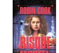Robin Cook – Risque mortel – Roman – Broché (Traduction : Bernard Ferry)