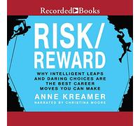 Risque/récompense : Pourquoi Les sauts intelligents et Les Choix Audacieux sont Les Meilleurs mouvements de carrière Que Vous Pouvez Faire [Import]