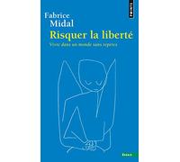 Risquer la liberté – Comment vivre dans un monde sans repères – Point S