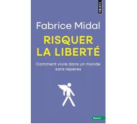 Risquer la liberté – Comment vivre dans un monde sans repères – Point S