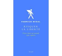 Risquer la liberté: Vivre dans un monde sans repères