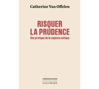 Risquer la prudence: Une pratique de la sagesse antique