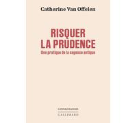 Risquer la prudence: Une pratique de la sagesse antique