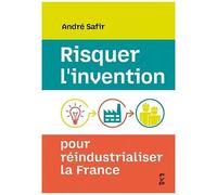 Risquer L'invention Pour Réindustrialiser La France