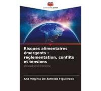 Risques Alimentaires Émergents : Réglementation, Conflits Et Tensions