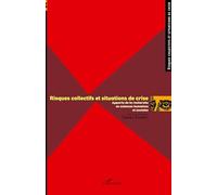 Risques Collectifs Et Situations De Crise - Apports De La Recherche En Sciences Humaines Et Sociales