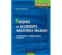 Risques et accidents industriels majeurs - Caractéristiques, réglementation, prévention: Caractéristiques, réglementation, prévention
