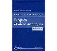 Risques et aléas sismiques (Génie parasismique, Vol. 2) Jean-Louis BETBEDER-MATIBET (Auteur), Jacky Mazars (Auteur), Jacques BETBEDER-MATIBET (Auteur)