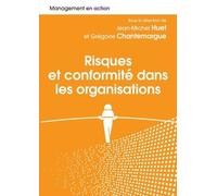 Risques Et Conformités Dans Les Organisations - Les Chemins De Navigation Entre Excellence, Business Et Éthique