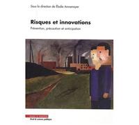 Risques Et Innovations - Prévention, Précaution, Anticipation