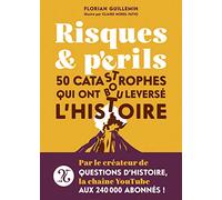 Risques et Périls - 50 catastrophes qui ont bouleversé l'Histoire.
