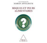 Risques et peurs alimentaires - Marian Apfelbaum - Odile Jacob - Livre