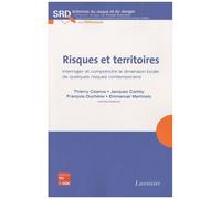 Risques Et Territoires - Interroger Et Comprendre La Dimension Locale De Quelques Risques Contemporains
