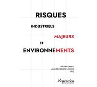 Risques industriels majeurs et environnements Défis pour les acteurs internes et externes - Michèle Dupré - Presses Universitaires Du Septen-Trion - broché - Essai