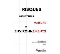 Risques industriels majeurs et environnements Michèle Dupré (Auteur), Jean-Christophe Le Coze (Auteur)
