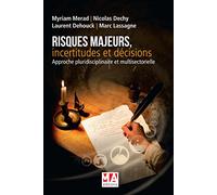 Risques Majeurs, Incertitudes Et Décisions - Approche Pluridisciplinaire Et Multisectorielle