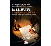 Risques Majeurs, Incertitudes Et Décisions - Approche Pluridisciplinaire Et Multisectorielle