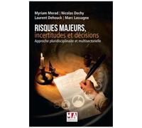 Risques Majeurs, Incertitudes Et Décisions - Approche Pluridisciplinaire Et Multisectorielle