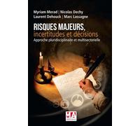 Risques Majeurs, Incertitudes Et Décisions - Approche Pluridisciplinaire Et Multisectorielle
