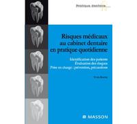 Risques médicaux au cabinet dentaire en pratique quotidienne: Identification des patients. Évaluation des risques. Prise en charge : prévention, précautions