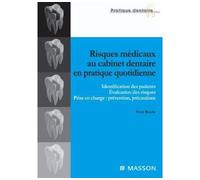 Risques médicaux au cabinet dentaire en pratique quotidienne Identification des patients. Évaluation des risques. Prise en charge : prévention, précautions - Yvon Roche - Elsevier Masson - broché - Sc