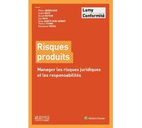 Risques produits: Manager les risques juridiques et les responsabilités.