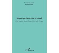 Risques psychosociaux au travail Etude comparée Espagne, France, Grèce, Italie, Portugal - Loïc Lerouge - L'harmattan - broché - Essai