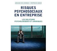 Risques psychosociaux en entreprise: Les solutions psychologiques et juridiques