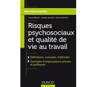 Risques psychosociaux et qualité de vie au travail - Définitions, concepts, méthodes: Définitions, concepts, méthodes, Exemples dorganisations privées et publiques