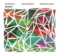 Rissanen, Aki & Robin Verheyen & Markku Ounaskari - Aleatoric